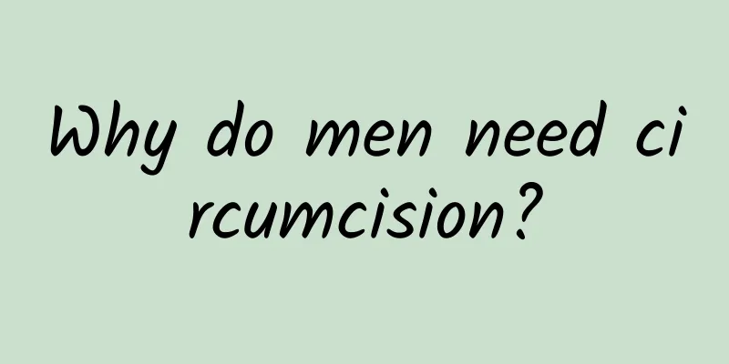 Why do men need circumcision?