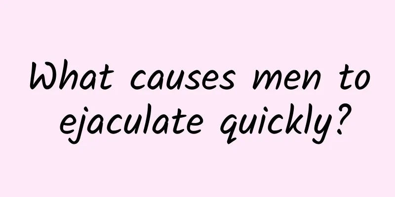 What causes men to ejaculate quickly?