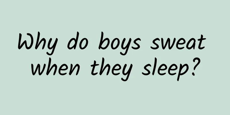 Why do boys sweat when they sleep?