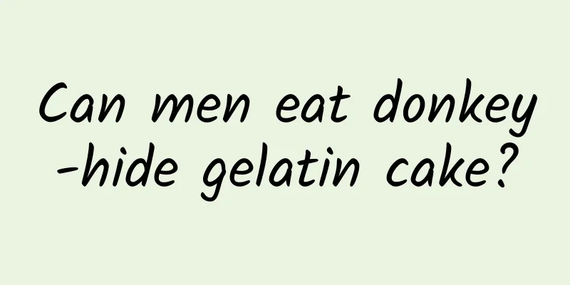 Can men eat donkey-hide gelatin cake?