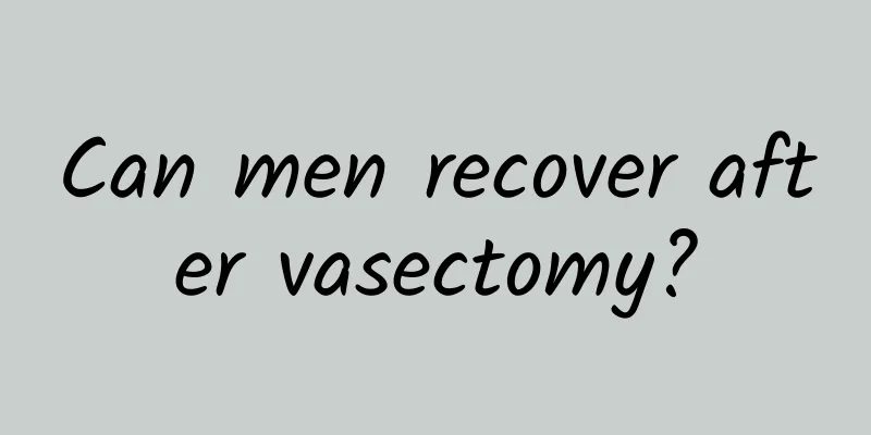 Can men recover after vasectomy?