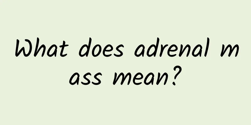 What does adrenal mass mean?