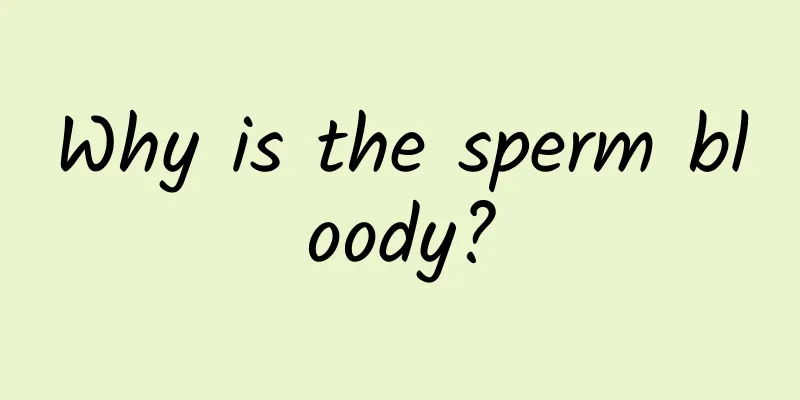 Why is the sperm bloody?
