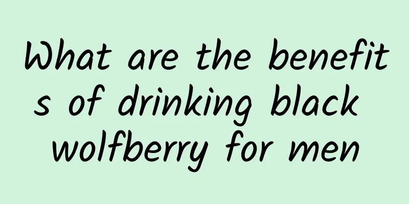 What are the benefits of drinking black wolfberry for men