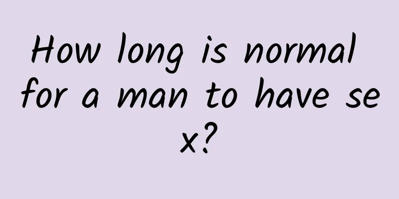 How long is normal for a man to have sex?