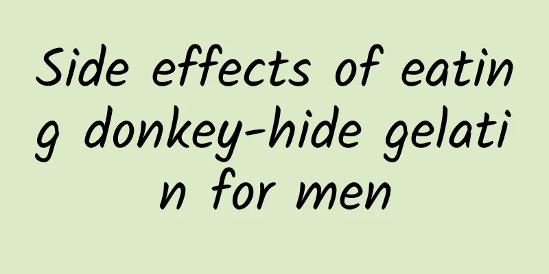 Side effects of eating donkey-hide gelatin for men