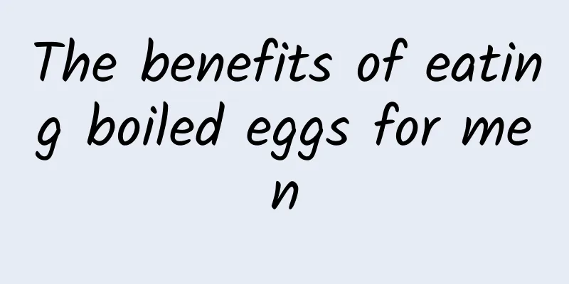 The benefits of eating boiled eggs for men