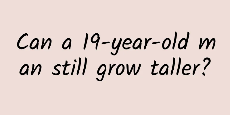 Can a 19-year-old man still grow taller?