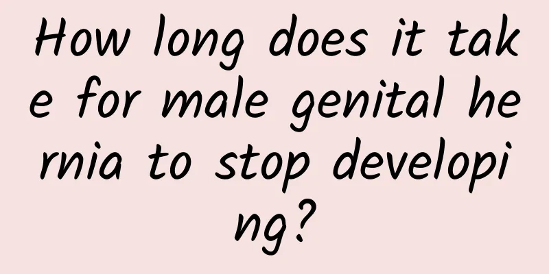 How long does it take for male genital hernia to stop developing?
