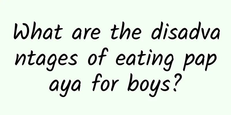 What are the disadvantages of eating papaya for boys?