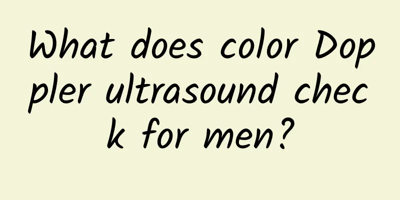 What does color Doppler ultrasound check for men?