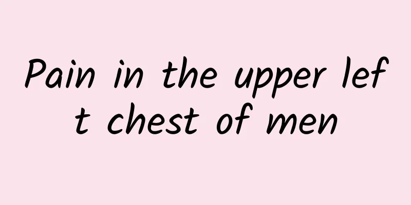 Pain in the upper left chest of men