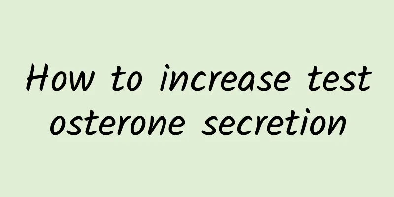 How to increase testosterone secretion
