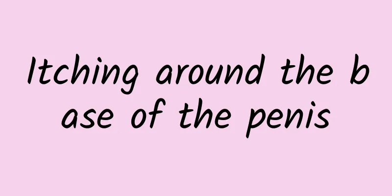 Itching around the base of the penis