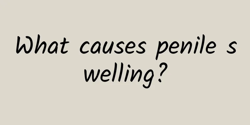 What causes penile swelling?