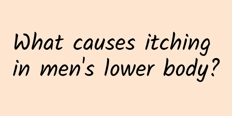 What causes itching in men's lower body?