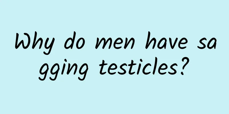 Why do men have sagging testicles?