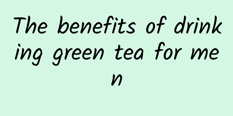 The benefits of drinking green tea for men