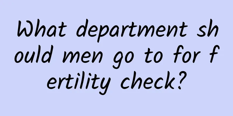 What department should men go to for fertility check?