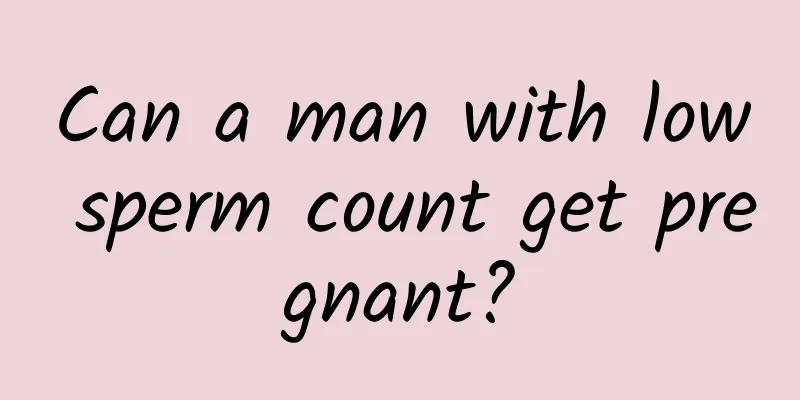 Can a man with low sperm count get pregnant?