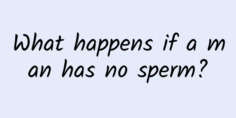 What happens if a man has no sperm?