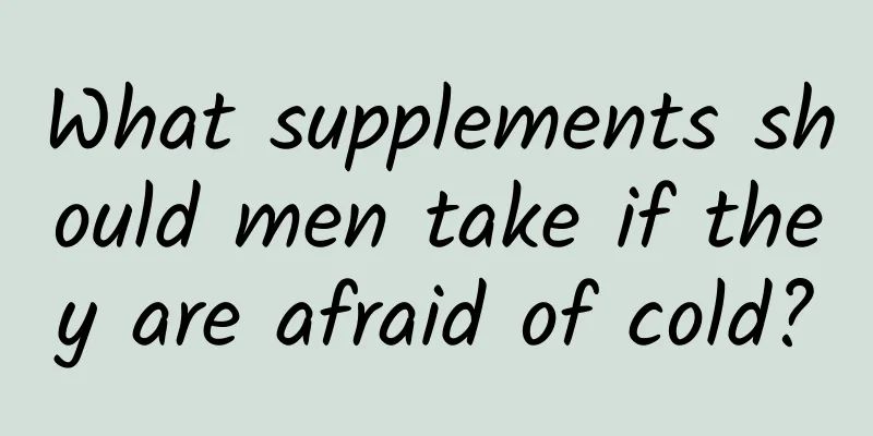 What supplements should men take if they are afraid of cold?