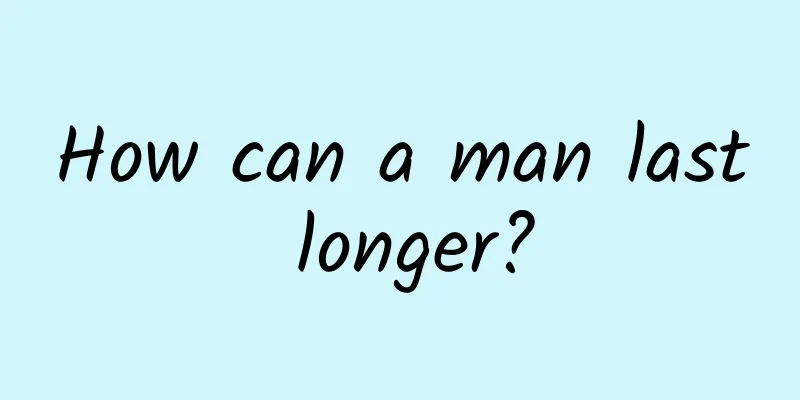 How can a man last longer?