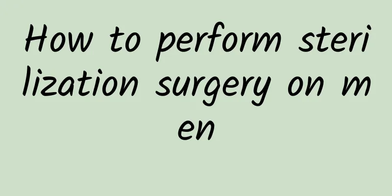 How to perform sterilization surgery on men