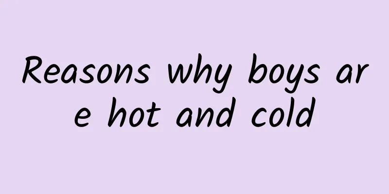 Reasons why boys are hot and cold