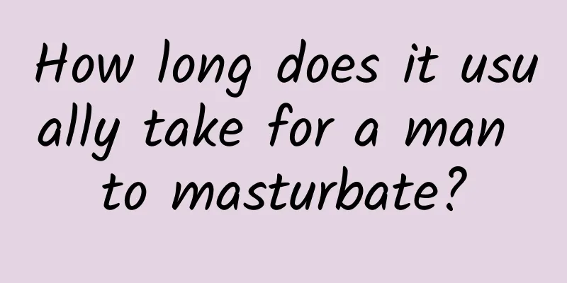 How long does it usually take for a man to masturbate?