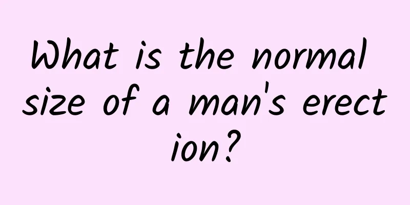 What is the normal size of a man's erection?
