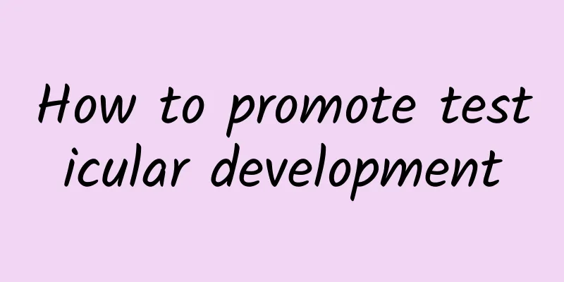 How to promote testicular development