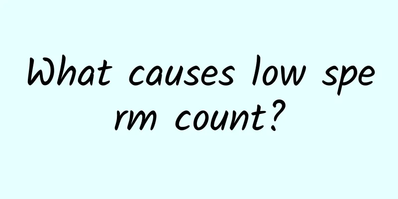 What causes low sperm count?