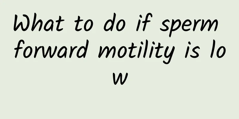 What to do if sperm forward motility is low