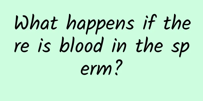 What happens if there is blood in the sperm?
