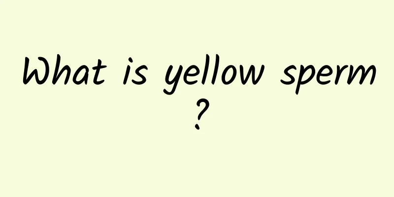 What is yellow sperm?