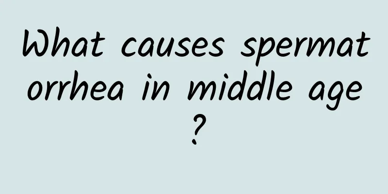 What causes spermatorrhea in middle age?