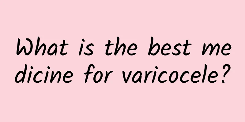 What is the best medicine for varicocele?