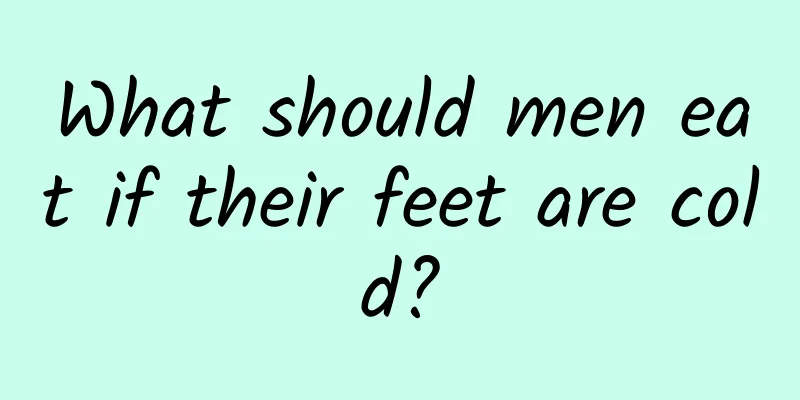 What should men eat if their feet are cold?