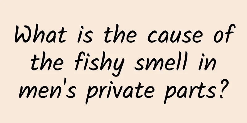 What is the cause of the fishy smell in men's private parts?