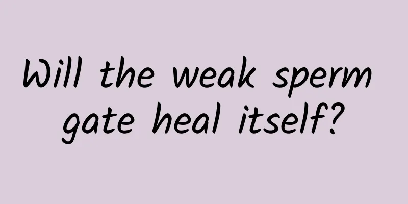 Will the weak sperm gate heal itself?