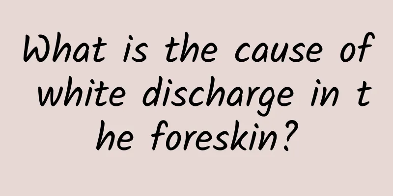 What is the cause of white discharge in the foreskin?
