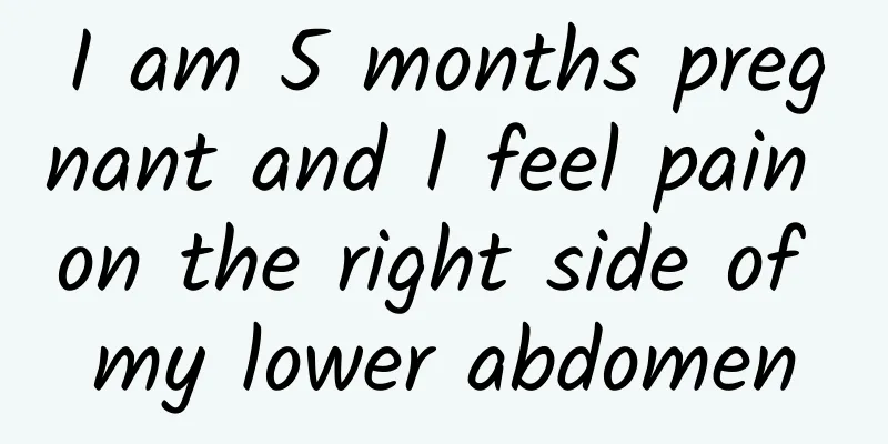 I am 5 months pregnant and I feel pain on the right side of my lower abdomen