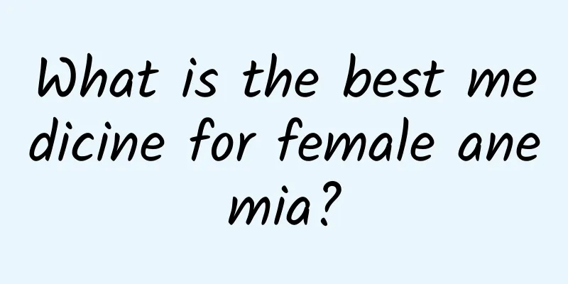 What is the best medicine for female anemia?