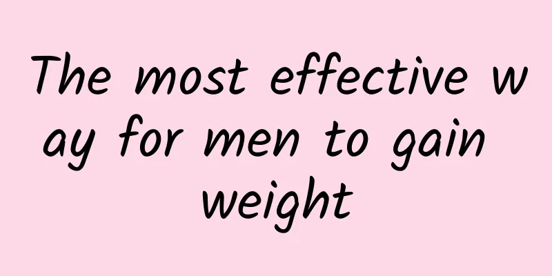 The most effective way for men to gain weight