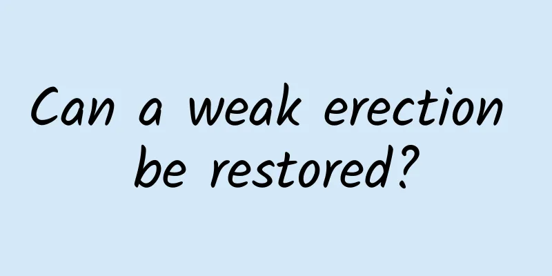 Can a weak erection be restored?