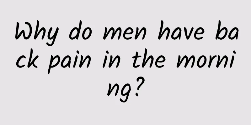 Why do men have back pain in the morning?