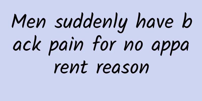 Men suddenly have back pain for no apparent reason