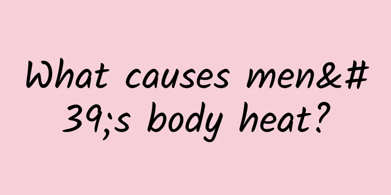 What causes men's body heat?