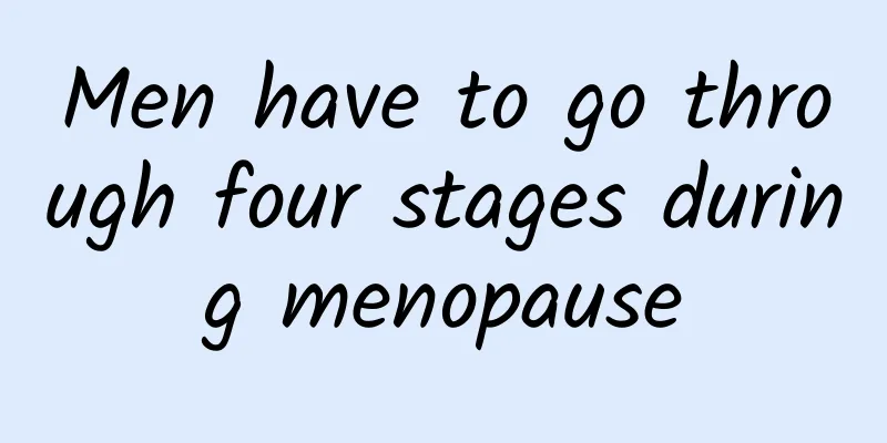 Men have to go through four stages during menopause